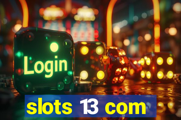 slots 13 com